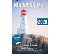 Guida di Viaggio Nuova Scozia 2026: esplora Halifax, le coste meridionali, orientali e occidentali, le baie, le isole e le spiagge sabbiose a piedi. ... l'autentica cultura celtica e acadiana.