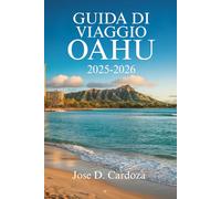 GUIDA DI VIAGGIO OAHU 2025-2026: Esplora il cuore dell'avventura sulle isole degli Stati Uniti