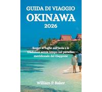 GUIDA DI VIAGGIO OKINAWA 2026: Scopri le fughe sull'isola e le tradizioni senza tempo nel paradiso meridionale del Giappone