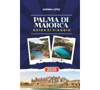 GUIDA DI VIAGGIO PALMA DE MAIORCA 2026: Scopri gemme nascoste, monumenti storici, consigli di viaggio ed esperienze di vacanza indimenticabili