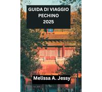 GUIDA DI VIAGGIO PECHINO2025: “Scopri le meraviglie imperiali, gli skyline futuristici e la vita nascosta nei cortili interni”
