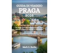 GUIDA DI VIAGGIO PRAGA 2026: Un viaggio attraverso strade dimenticate, storie nascoste e il battito di una città in cambiamento