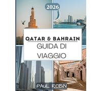 GUIDA DI VIAGGIO QATAR E BAHRAIN 2026: Un viaggio attraverso l'eleganza moderna e l'intramontabile patrimonio insulare dell'Arabia, con una selezione di alloggi e piatti da non perdere.