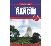GUIDA DI VIAGGIO RANCHI 2025: Esplora la città delle cascate, delle valli panoramiche e del ricco patrimonio culturale del Jharkhand