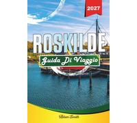 GUIDA DI VIAGGIO ROSKILDE 2027: Vedi di più. Spendi meno. Zero stress