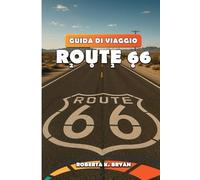 GUIDA DI VIAGGIO ROUTE 66 2026: Esplora la Mother Road americana con consigli da esperti, mappe dettagliate, pianificazione del budget e itinerari ... ristoranti classici e luoghi fotografici.