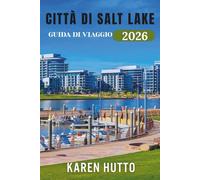 GUIDA DI VIAGGIO SALT LAKE CITY 2026