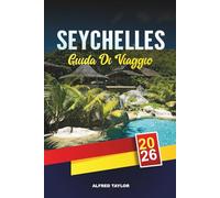 GUIDA DI VIAGGIO SEYCHELLES 2026: Mahé, Praslin e La Digue, le migliori spiagge, snorkeling, resort per la luna di miele e giro delle isole