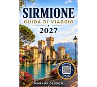 Guida di viaggio Sirmione 2027: Scopri il fascino storico, la bellezza paesaggistica, le acque termali, la cucina locale e le esperienze indimenticabili del Lago di Garda