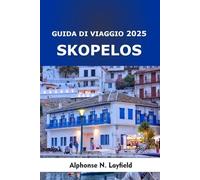 Guida di viaggio Skopelos 2025: Fughe sull’isola, sapori locali e avventure costiere nel paradiso più verde della Grecia