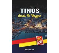 GUIDA DI VIAGGIO TINOS 2026: Panagia Evangelistria, villaggi imbiancati, arte del marmo, spiagge appartate e cucina cicladica