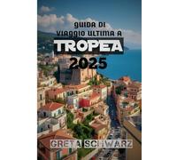 GUIDA DI VIAGGIO ULTIMA A TROPEA 2025: "Scopri i tesori nascosti del paradiso costiero calabrese"