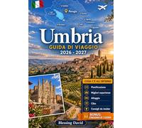 Guida di viaggio Umbria 2026 - 2027: Vivi Perugia, Assisi, Orvieto, il Lago Trasimeno, Spoleto e le cascate di Marmore con immagini e consigli pratici ... coppia e per gli esploratori di viaggi lenti.