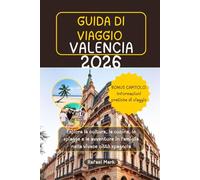 GUIDA DI VIAGGIO VALENCIA 2026: Esplora la cultura, la cucina, le spiagge e le avventure in famiglia nella vivace città spagnola