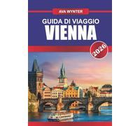 GUIDA DI VIAGGIO VIENNA 2026: Esplora palazzi imperiali, musica senza tempo ed eleganti caffè nella grande capitale austriaca