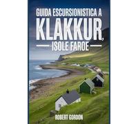 Guida escursionistica a Klakkur, Isole Faroe: Un libro completo che esplora la natura per un'esperienza escursionistica indimenticabile.