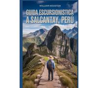 Guida escursionistica a Salcantay, Perù: Un manuale per esplorare la natura e vivere un'escursione eccezionale.