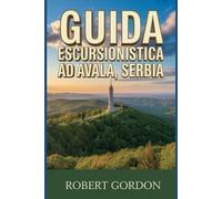 Guida escursionistica ad Avala, Serbia: Un manuale per passeggiate ed escursioni nella natura.