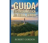 Guida escursionistica ad Avala, Serbia: Un manuale per passeggiate ed escursioni nella natura.