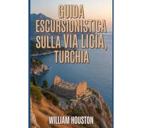 Guida escursionistica sulla Via Licia, Turchia: Guida escursionistica alla scoperta di sé.