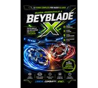 GUIDA ESSENZIALE A BEYBLADE X: Manuale indipendente con regole, strategie, combo e consigli