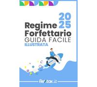 Guida facile e illustrata al Regime Forfettario 2025: Come gestire la Partita Iva in Regime Forfettario spiegato in modo semplice