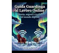 Guida Guardinga al Lavoro Online: Storia, segreti e truffe del lavoro digitale