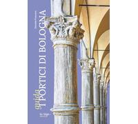 Guida. I portici di Bologna