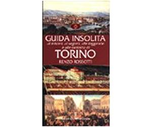 Guida insolita ai misteri, ai segreti, alle leggende e alle curiosità di Torino