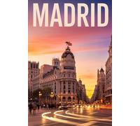 GUIDA MADRID - Tutto Quello di cui hai Davvero Bisogno: Itinerari Dettagliati Giorno per Giorno, Luoghi Segreti Mozzafiato e Consigli Strategici da Insider per Vivere Madrid come un Local