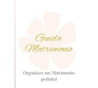GUIDA MATRIMONIO: Organizza un matrimonio perfetto!