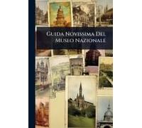 Guida Novissima Del Museo Nazionale