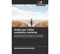 Guida per l'élite scolastica tunisina: Come percepiscono la formazione e la carriera gli studenti dell'ultimo anno della scuola scientifica?