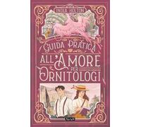 Guida pratica all'amore per ornitologi