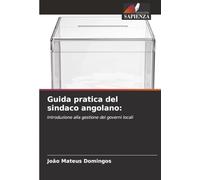 Guida pratica del sindaco angolano:: Introduzione alla gestione dei governi locali