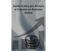Guida Pratica per Avviare e Crescere un Business Online