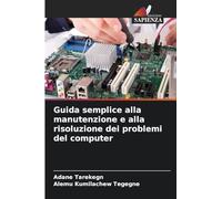 Guida semplice alla manutenzione e alla risoluzione dei problemi del computer