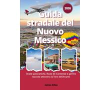 Guida stradale del Nuovo Messico 2026: Strade panoramiche, Route 66 Centennial e gemme nascoste attraverso la Terra dell'Incanto