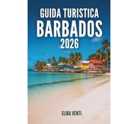 GUIDA TURISTICA BARBADOS 2026: Dove il mare splende, il sole danza e i Caraibi hanno un'anima