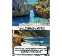 GUIDA TURISTICA CALABRIA 2026: Pianifica il tuo viaggio attraverso le coste, i villaggi di montagna e la vita quotidiana in Calabria