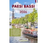 Guida turistica dei Paesi Bassi 2026: Esplora città, cultura, cucina e tesori nascosti con sicurezza e conoscenza del territorio