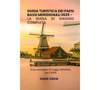 Guida turistica dei Paesi Bassi meridionali 2025 La guida di viaggio completa: Il tuo compagno di viaggio definitivo per il 2025