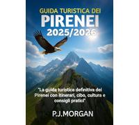 Guida turistica dei Pirenei 2025/2026: La guida turistica definitiva dei Pirenei con itinerari, cibo, cultura e consigli pratici