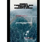 Guida turistica dei treni in Europa 2026: Il tuo compagno completo per avventure ferroviarie europee, itinerari e destinazioni imperdibili