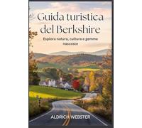Guida turistica del Berkshire: Esplora natura, cultura e gemme nascoste