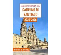 Guida turistica del Cammino di Santiago 2025-2026: Esplorare l'anima della Spagna attraverso antichi sentieri, villaggi senza tempo e paesaggi maestosi ricchi di leggenda