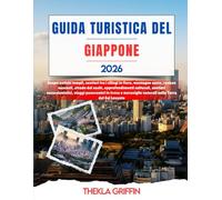 GUIDA TURISTICA DEL GIAPPONE 2026: Scopri antichi templi, sentieri tra i ciliegi in fiore, montagne sacre, ryokan nascosti, strade del sushi, ... in treno e meraviglie naturali nella Te...