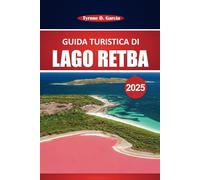 Guida turistica del lago Retba 2025: Scopri il Lago Rosa del Senegal, la raccolta del sale, le attrazioni imperdibili, le attività e le avventure galleggianti vicino a Dakar
