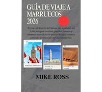 GUIDA TURISTICA DEL MAROCCO 2026: Esplora il deserto del Sahara, le montagne dell'Atlante, le antiche medine, le città costiere e i vivaci mercati con ... culturali e itinerari di viaggio intelligenti