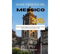 GUIDA TURISTICA DEL MESSICO 2026: Spendi in modo più intelligente con prezzi reali, trucchi per i trasporti e scelte premium per tutti i budget, ovunque
